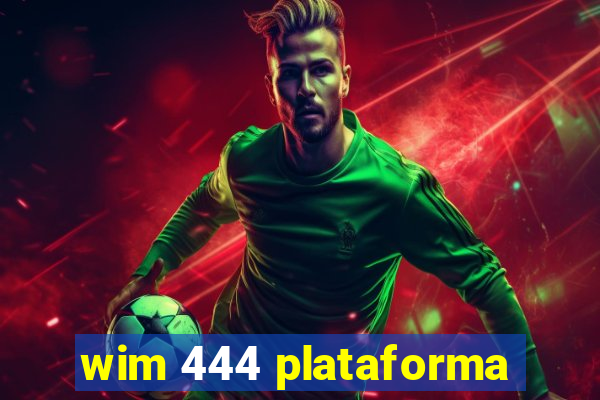 wim 444 plataforma