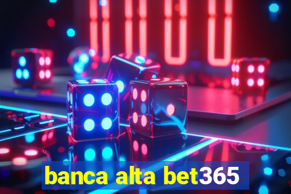 banca alta bet365