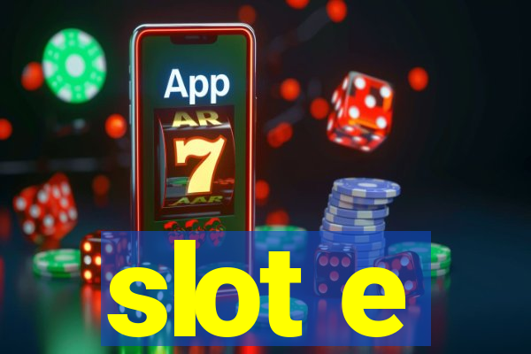 slot e