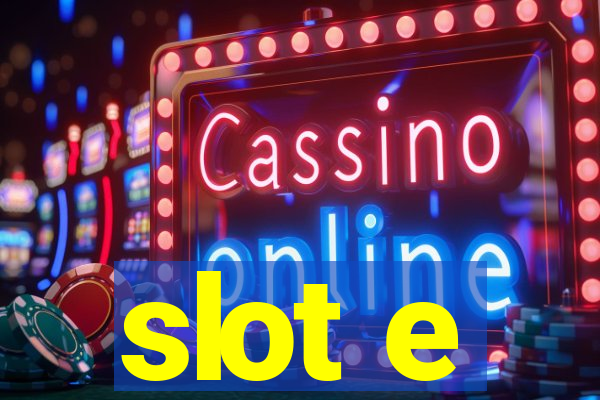 slot e