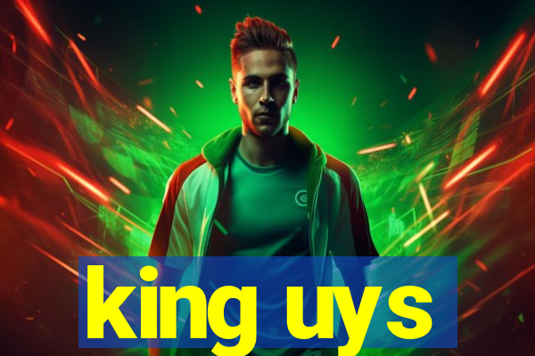 king uys