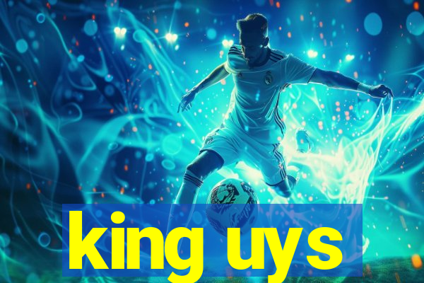 king uys