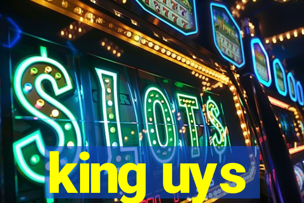 king uys