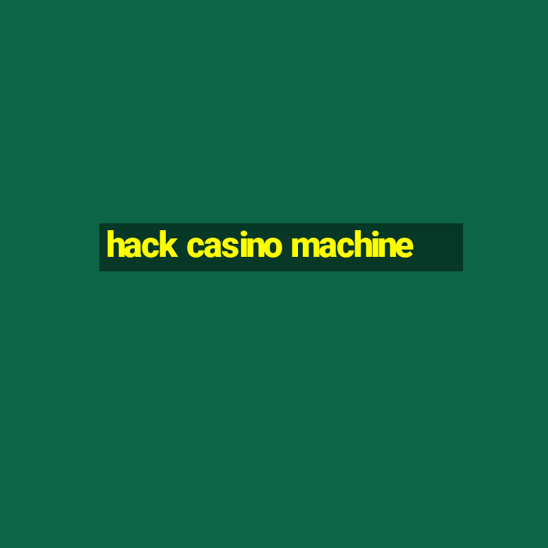 hack casino machine