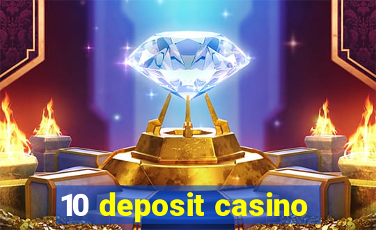 10 deposit casino