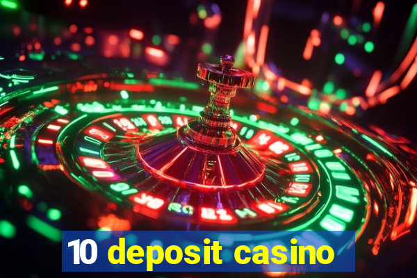 10 deposit casino