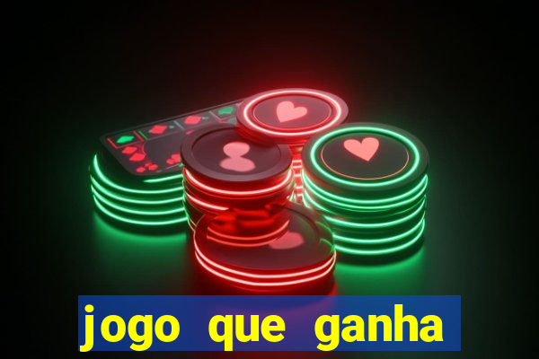 jogo que ganha dinheiro de verdade e rápido