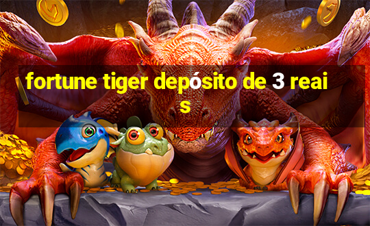 fortune tiger depósito de 3 reais