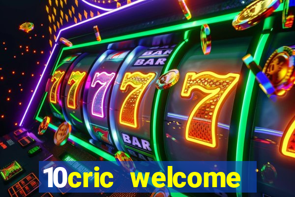 10cric welcome casino bonus