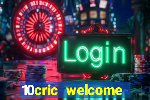 10cric welcome casino bonus