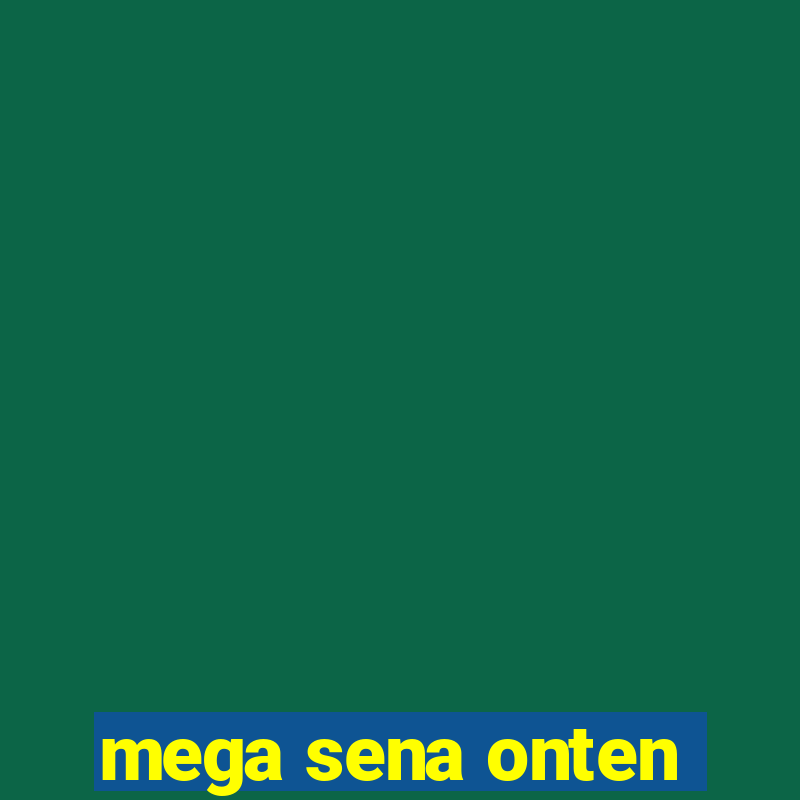 mega sena onten