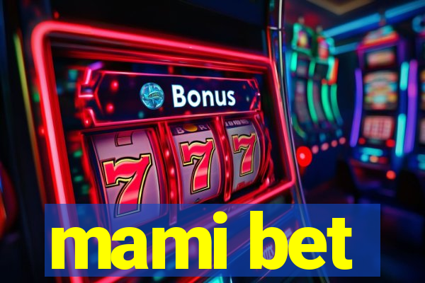 mami bet