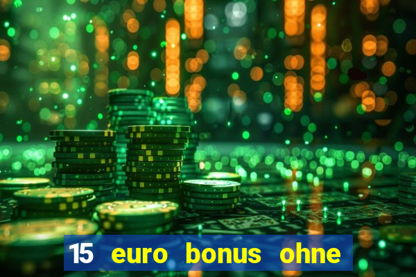 15 euro bonus ohne einzahlung casino 2022