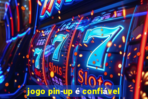 jogo pin-up é confiável