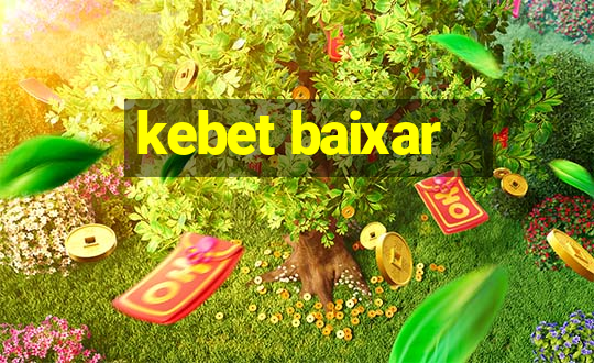 kebet baixar