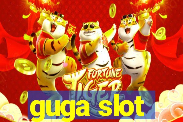 guga slot