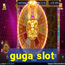 guga slot