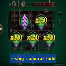 rising samurai hold and win slot