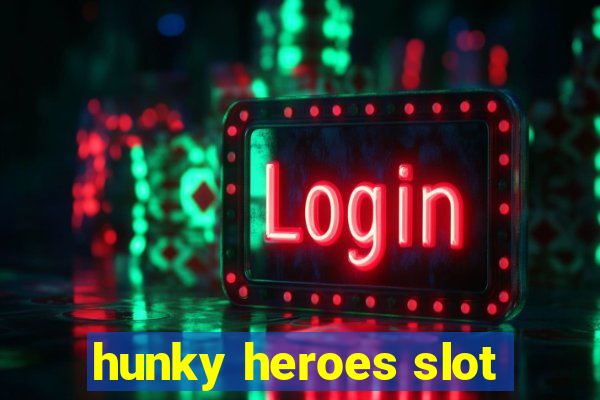 hunky heroes slot