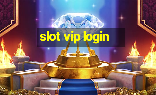 slot vip login