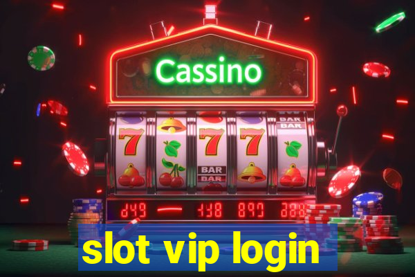 slot vip login