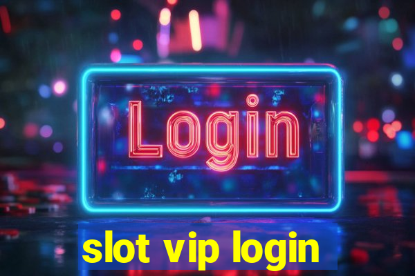 slot vip login