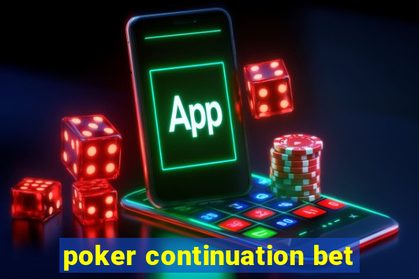 poker continuation bet