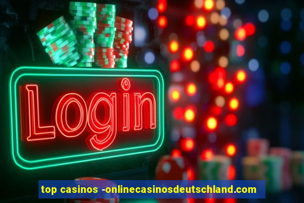 top casinos -onlinecasinosdeutschland.com