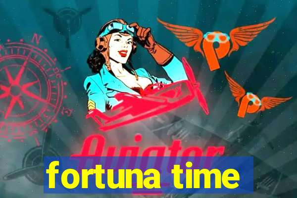 fortuna time