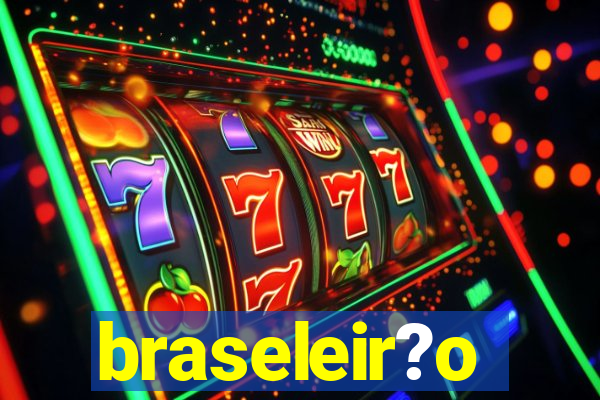 braseleir?o