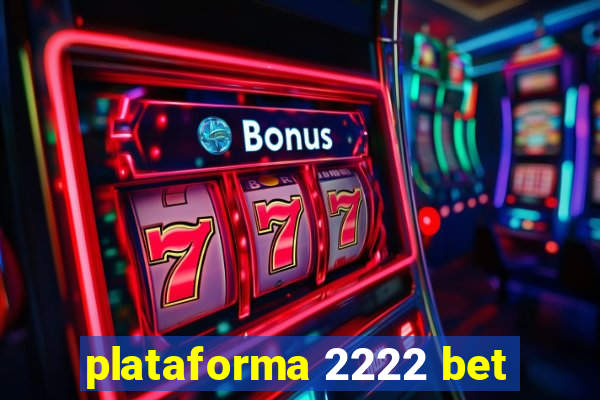 plataforma 2222 bet