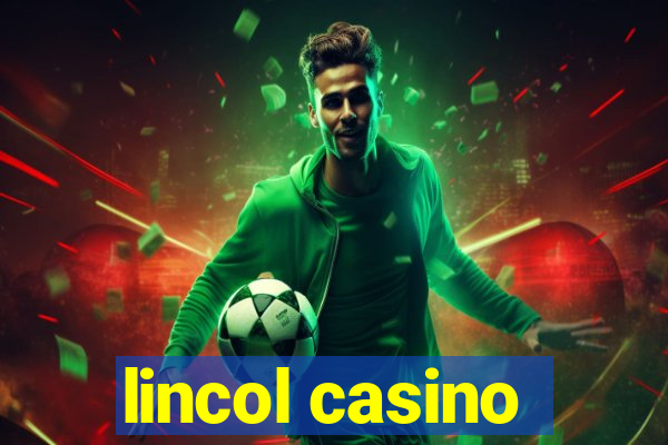 lincol casino