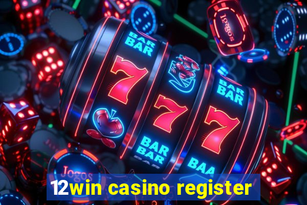 12win casino register