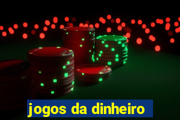 jogos da dinheiro