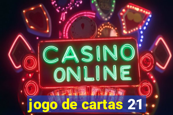 jogo de cartas 21