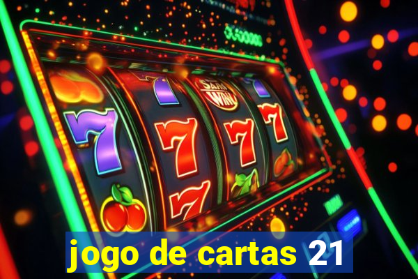 jogo de cartas 21