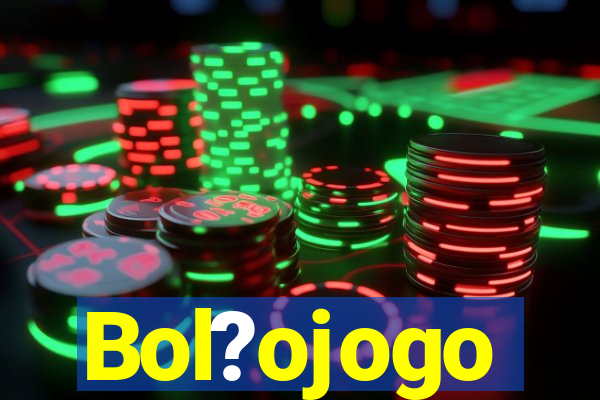 Bol?ojogo