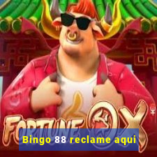 Bingo 88 reclame aqui