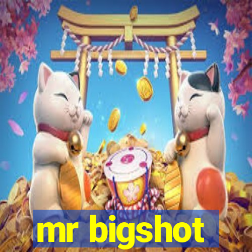 mr bigshot