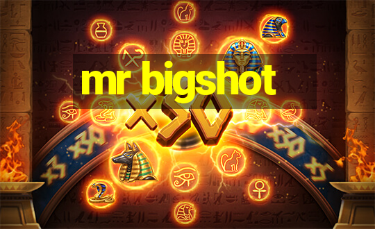 mr bigshot