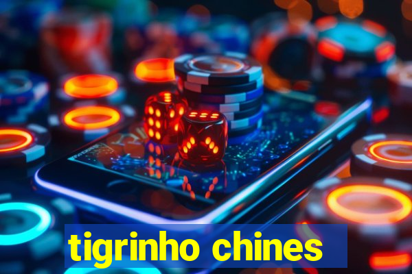 tigrinho chines