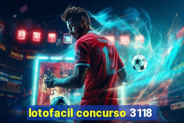 lotofacil concurso 3118