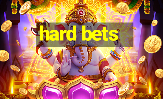 hard bets