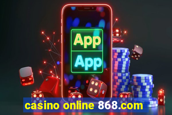 casino online 868.com