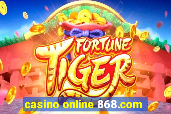 casino online 868.com