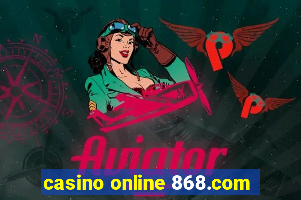 casino online 868.com