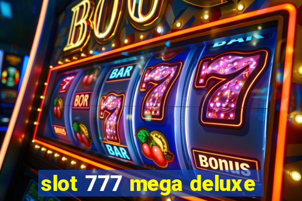 slot 777 mega deluxe