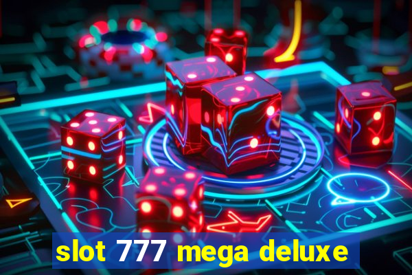 slot 777 mega deluxe