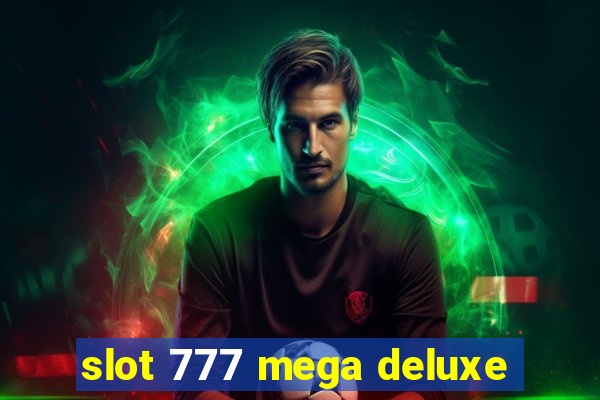 slot 777 mega deluxe