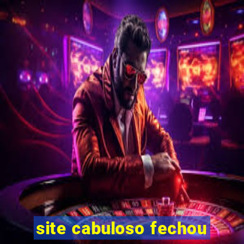 site cabuloso fechou